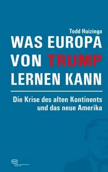 Was Europa von Trump lernen kann