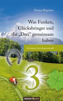 Was Funken, Gl?cksbringer und die "Drei" gemeinsam haben