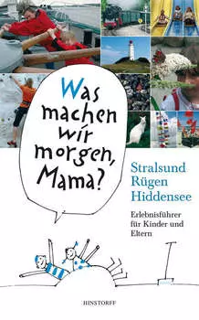 Was machen wir morgen, Mama? Stralsund, R?gen, Hiddensee