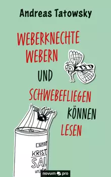 Weberknechte webern und Schwebefliegen k?nnen lesen