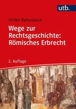 Wege zur Rechtsgeschichte: R?misches Erbrecht