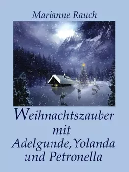 Weihnachtszauber mit Adelgunde, Yolanda und Petronella