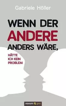 Wenn der Andere anders w?re, h?tte ich kein Problem