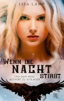 Wenn die Nacht stirbt und dein Herz aufh?rt zu schlagen