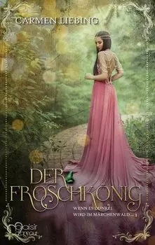 Wenn es dunkel wird im M?rchenwald ...: Der Froschk?nig