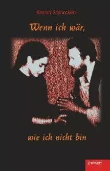 Wenn ich w?r, wie ich nicht bin