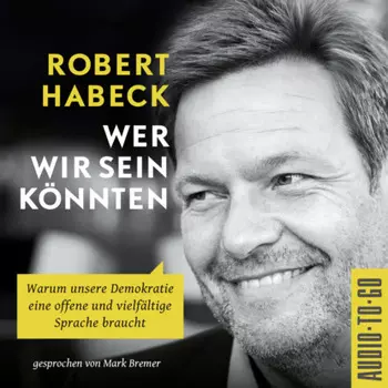 Wer wir sein k?nnten - Warum unsere Demokratie eine offene und vielf?ltige Sprache braucht. (ungek?rzt)