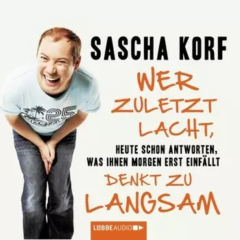 Wer zuletzt lacht, denkt zu langsam - Heute schon antworten, was Ihnen morgen erst einf?llt