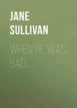 When He Was Bad...