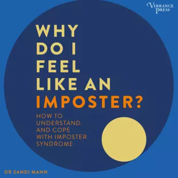 Why Do I Feel Like an Imposter? - How to Understand and Cope with Imposter Syndrome (Unabridged)