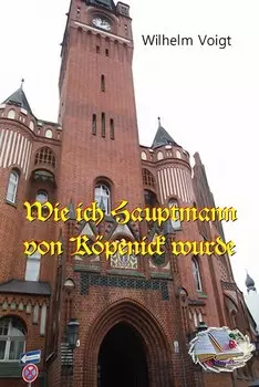 Wie ich Hauptmann von K?penick wurde