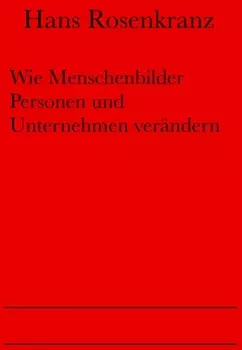 Wie Menschenbilder Personen und Unternehmen ver?ndern