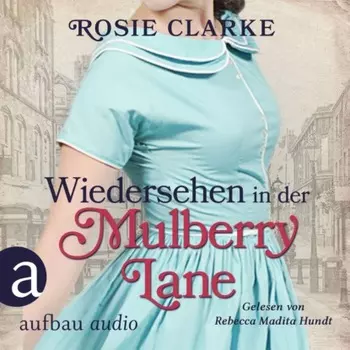 Wiedersehen in der Mulberry Lane - Die gro?e Mulberry Lane Saga, Band 6 (Ungek?rzt)