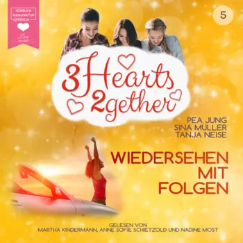 Wiedersehen mit Folgen - 3hearts2gether, Band 5 (ungek?rzt)