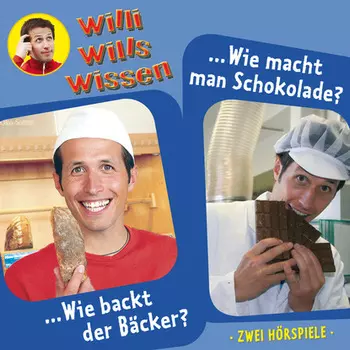 Willi wills wissen, Folge 1: Wie backt der B?cker? / Wie macht man Schokolade?