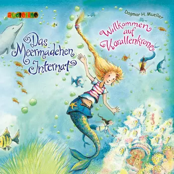 Willkommen auf Korallenkrone - Das Meerm?dchen-Internat 1