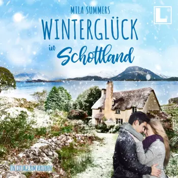 Wintergl?ck in Schottland - Ein Cottage zum Verlieben, Band 3 (ungek?rzt)