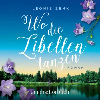 Wo die Libellen tanzen (Ungek?rzt)