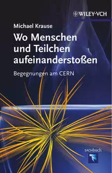 Wo Menschen und Teilchen aufeinandersto?en. Begegnungen am CERN