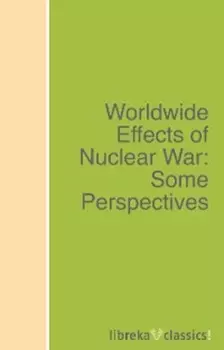 Worldwide Effects of Nuclear War: Some Perspectives