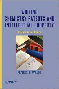 Writing Chemistry Patents and Intellectual Property. A Practical Guide