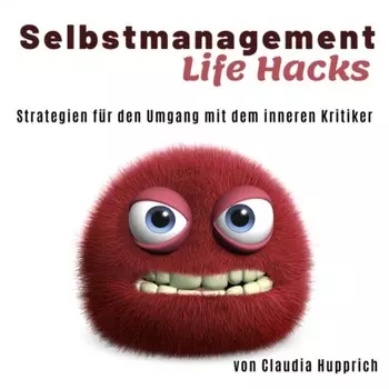 Wusel Life Hacks - Strategien f?r den Umgang mit dem inneren Kritiker (Ungek?rzt)