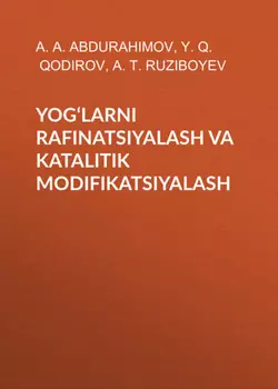 YOG‘LARNI RAFINATSIYALASH VA KATALITIK MODIFIKATSIYALASH