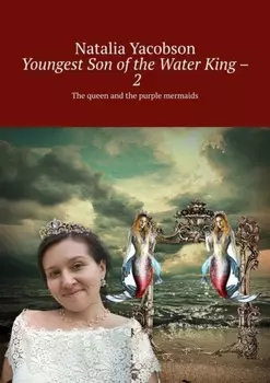 Youngest Son of the Water King – 2. The queen and the purple mermaids