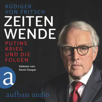 Zeitenwende - Putins Krieg und die Folgen (Ungek?rzt)