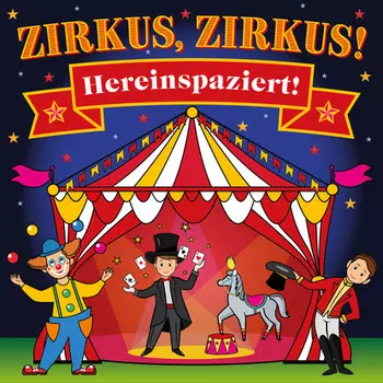 Zirkus, Zirkus - Hereinspaziert! - Spannende Geschichten und lustige Kinderlieder (H?rspiel mit Musik)
