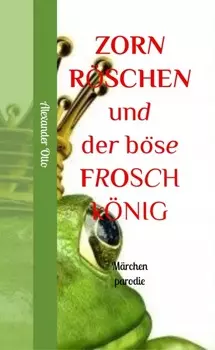 Zornr?schen und der b?se Froschk?nig