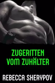 Zugeritten vom Zuh?lter