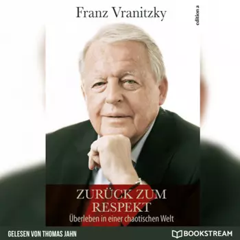 Zur?ck zum Respekt - ?berleben in einer chaotischen Welt (Ungek?rzt)