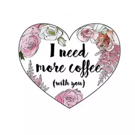 Валентинка I need more coffee