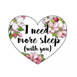 Валентинка I need more sleep