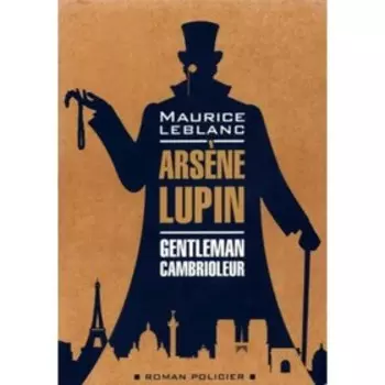 Arsene Lupin Gentleman-Cambrioleur / Арсен Люпен - джентльмен-грабитель. Книга для чтения на французском языке
