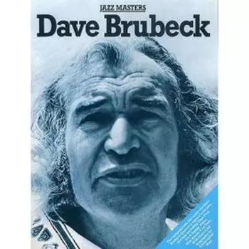 Dave Brubeck: Jazz Masters Дэйв Брубек: Мастера джаза, 96 стр., язык: английский