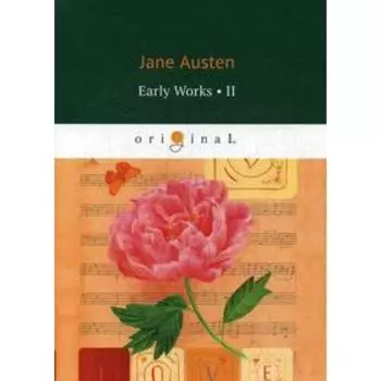 Early Works II = Ранние работы: на англ.яз. Austen J.