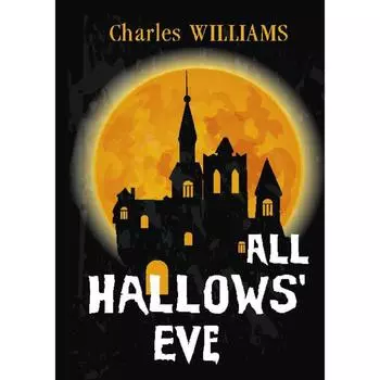 Foreign Language Book. All Hallows' Eve = Канун дня Всех Святых: на английском языке. Williams C.