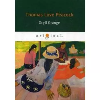 Foreign Language Book. Gryll Grange = Усадьба Грилла: на английском языке. Peacock T. L.