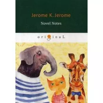 Foreign Language Book. Novel Notes = Как мы писали роман: на английском языке. Jerome J. K.