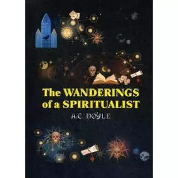 Foreign Language Book. The Wanderings of a Spiritualist = Странствия спиритуалиста: на английском языке. Doyle A. C.