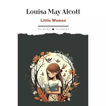 Маленькие женщины. Little Women. На английском языке. Олкотт Л.М.