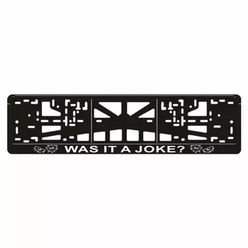 Рамка для автомобильного номера "Was it a joke?"