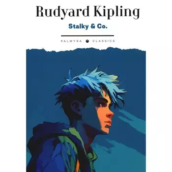 Stalky & Co. Сталки и компания. Книга на английском языке. Киплинг Р.Дж.