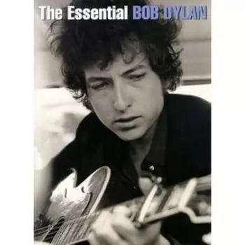 The Essential Bob Dylan Боб Дилан:, 112 стр., язык: английский