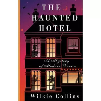 The Haunted Hotel: A Mystery of Modern Venice. Collins W.