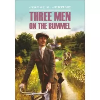 Трое на четырёх колёсах (неадаптированный текст на английском языке). Джером К. Джером