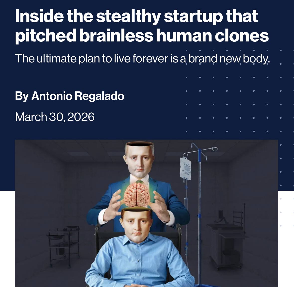 Стартап предлагает безмозглых человеческих клонов для бессмертия, статья Антонио Регаладо.