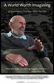 A World Worth Imagining - Jacque Fresco, the Man with the Plan